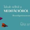 Tabuk nélkül a meditációról